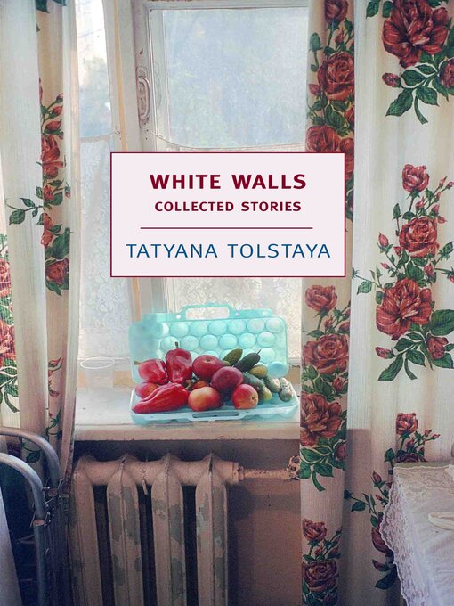 Title details for White Walls by Tatyana Tolstaya - Available